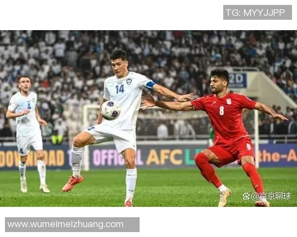 乌兹别克斯坦足球队迎战伊朗队的激烈较量与精彩瞬间分析