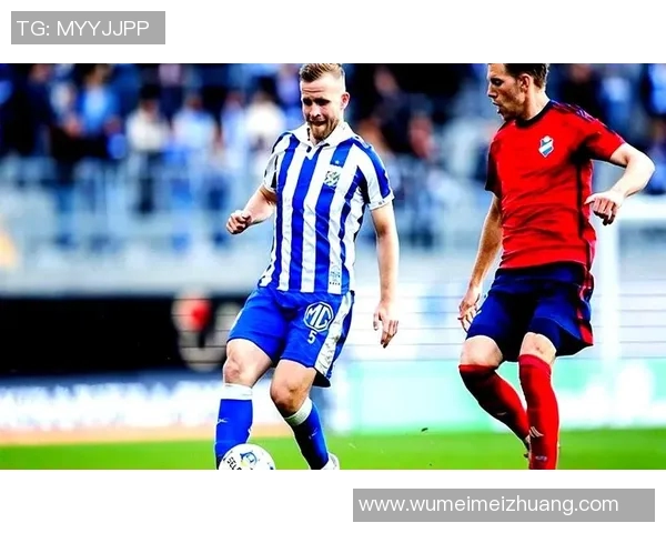 哥德堡与埃尔夫斯堡的激烈对决谁能笑到最后分析比赛前景与关键球员表现