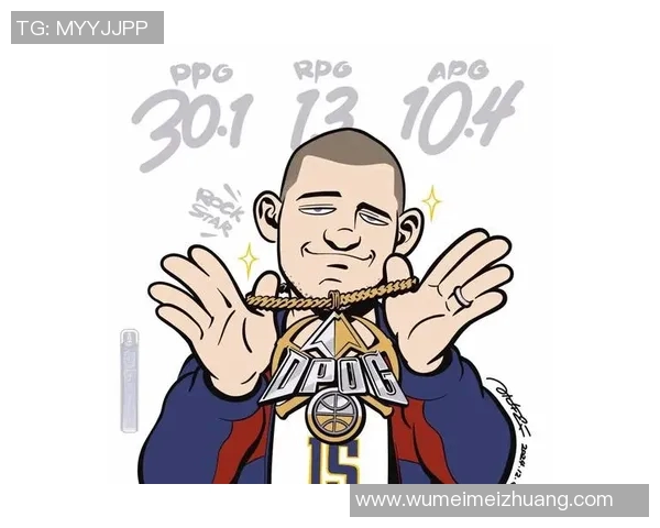 尼古拉约基奇如何引领NBA新风潮与球队崛起之路 尼古拉约基奇如何引领NBA新风潮与球队崛起之路