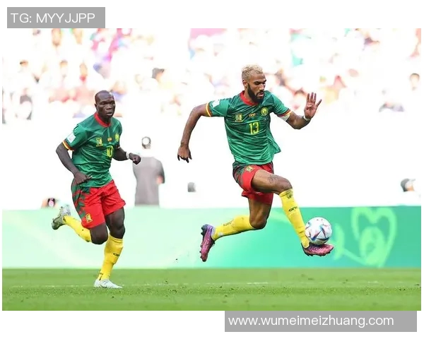 巴西与喀麦隆下半场精彩对决分析与战术解读 巴西与喀麦隆下半场精彩对决分析与战术解读